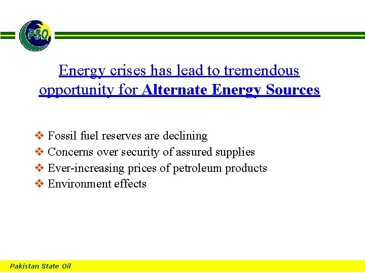 B Energy crises has lead to tremendous opportunity for Alternate Energy Sources v Fossil