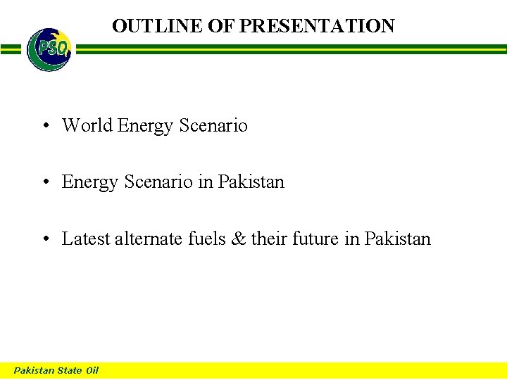 OUTLINE OF PRESENTATION B • World Energy Scenario • Energy Scenario in Pakistan •