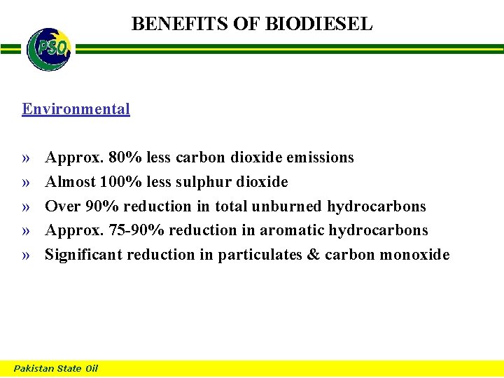 BENEFITS OF BIODIESEL B Environmental » » » Approx. 80% less carbon dioxide emissions