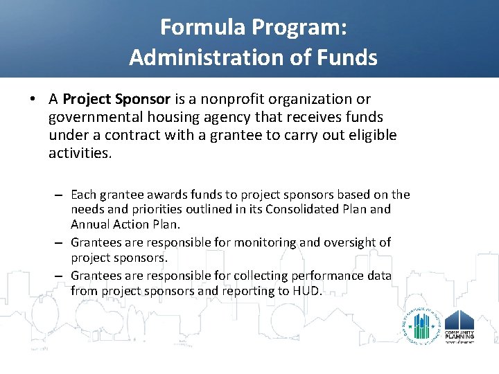 Formula Program: Administration of Funds • A Project Sponsor is a nonprofit organization or