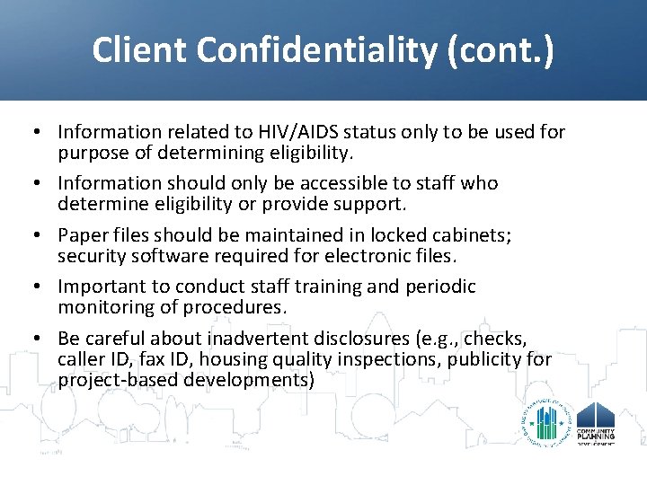 Client Confidentiality (cont. ) • Information related to HIV/AIDS status only to be used
