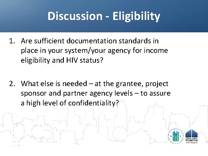 Discussion - Eligibility 1. Are sufficient documentation standards in place in your system/your agency