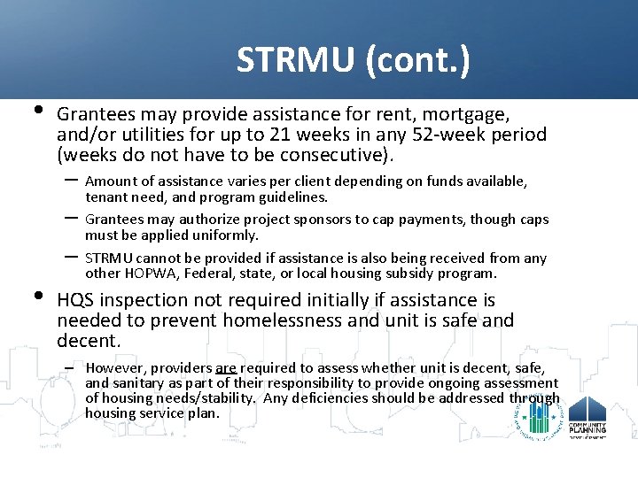 STRMU (cont. ) • Grantees may provide assistance for rent, mortgage, and/or utilities for