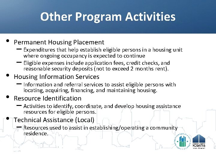 Other Program Activities • • Permanent Housing Placement – Expenditures that help establish eligible