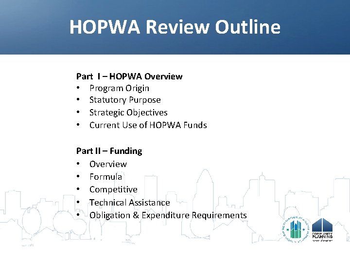 HOPWA Review Outline Part I – HOPWA Overview • Program Origin • Statutory Purpose