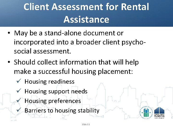 Client Assessment for Rental Assistance • May be a stand-alone document or incorporated into