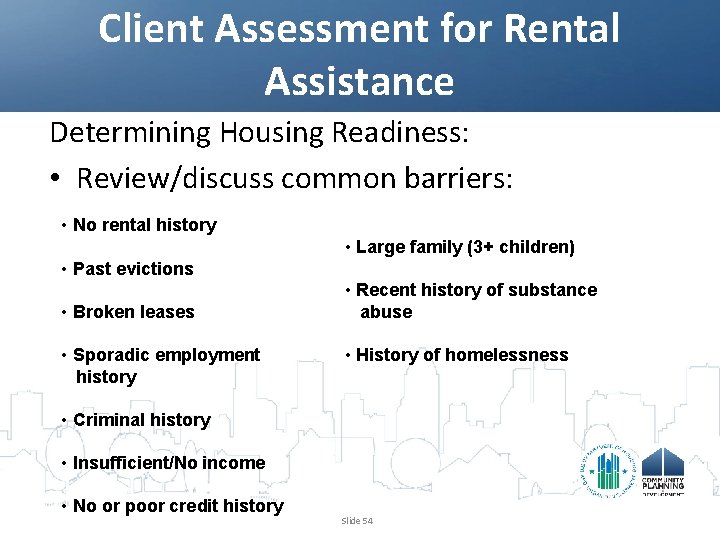 Client Assessment for Rental Assistance Determining Housing Readiness: • Review/discuss common barriers: • No