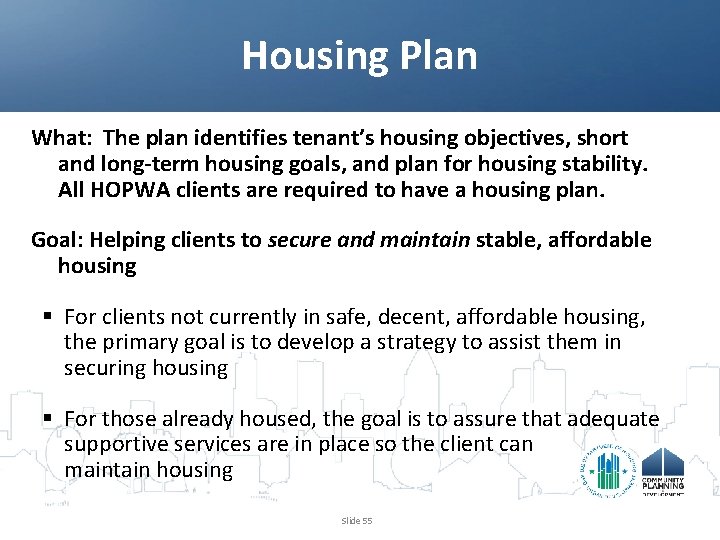 Housing Plan What: The plan identifies tenant’s housing objectives, short and long-term housing goals,