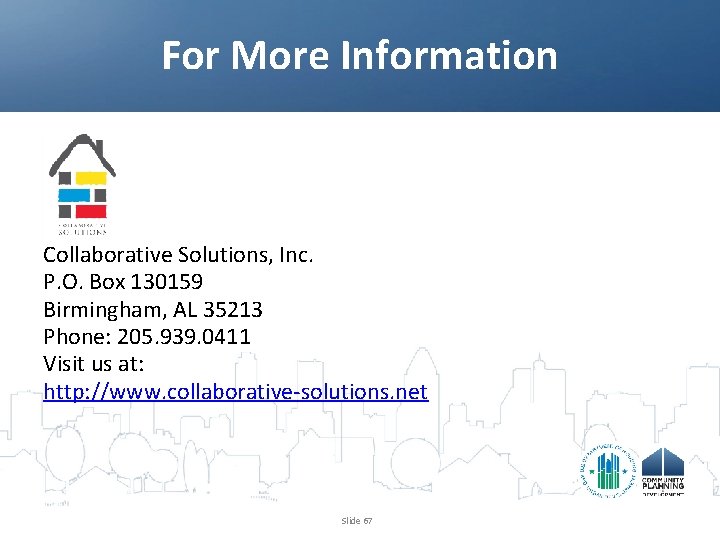 For More Information Collaborative Solutions, Inc. P. O. Box 130159 Birmingham, AL 35213 Phone: