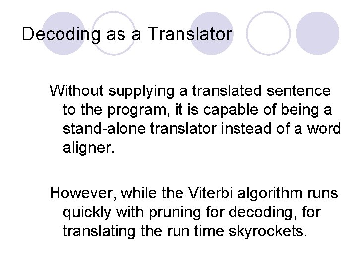 Decoding as a Translator Without supplying a translated sentence to the program, it is