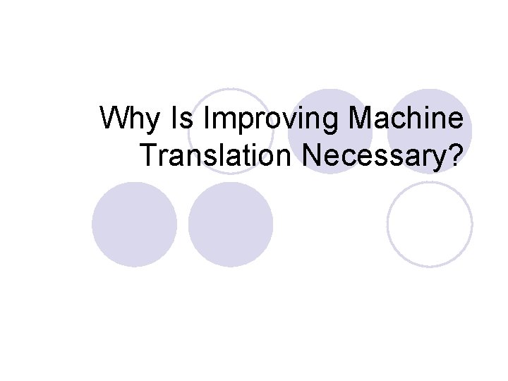 Why Is Improving Machine Translation Necessary? 