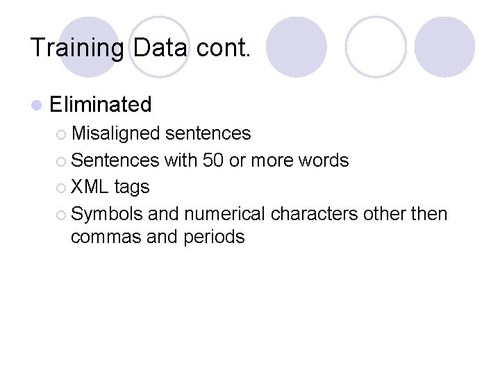 Training Data cont. l Eliminated ¡ Misaligned sentences ¡ Sentences with 50 or more