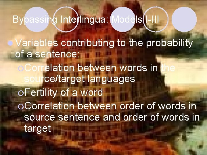 Bypassing Interlingua: Models I-III l Variables contributing to the probability of a sentence: ¡Correlation