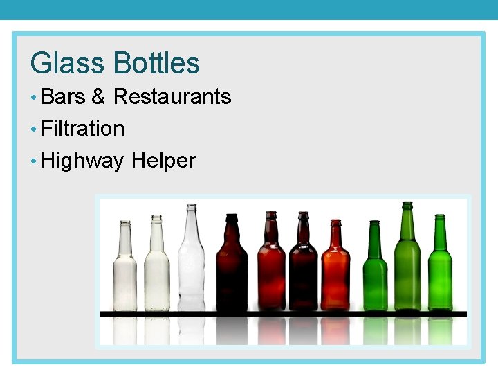 Glass Bottles • Bars & Restaurants • Filtration • Highway Helper 