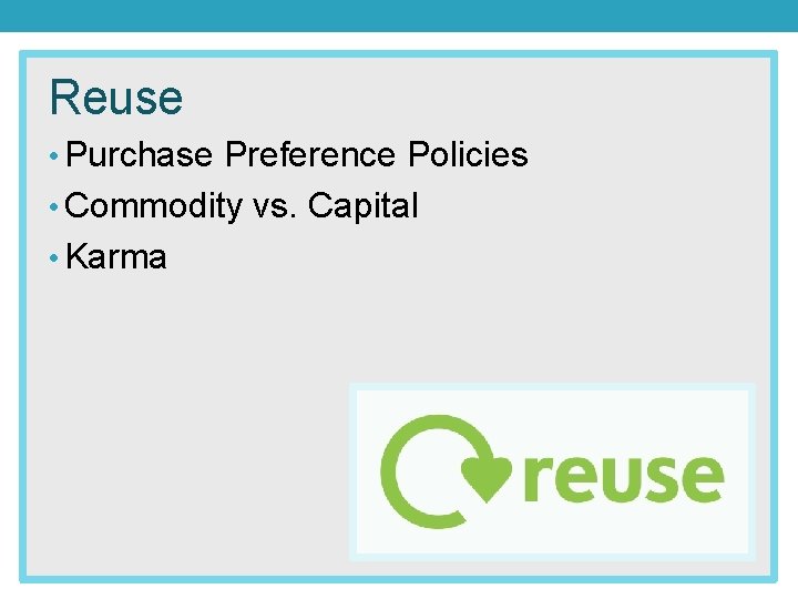 Reuse • Purchase Preference Policies • Commodity vs. Capital • Karma 