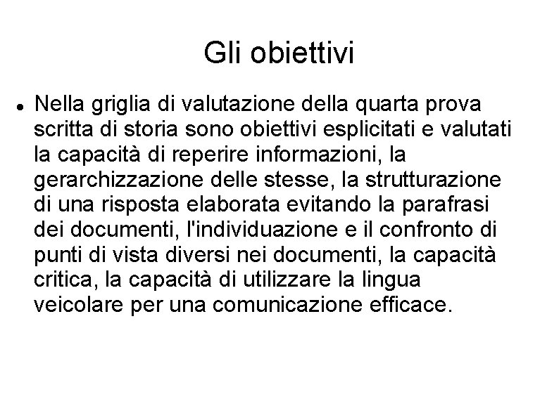 Gli obiettivi Nella griglia di valutazione della quarta prova scritta di storia sono obiettivi