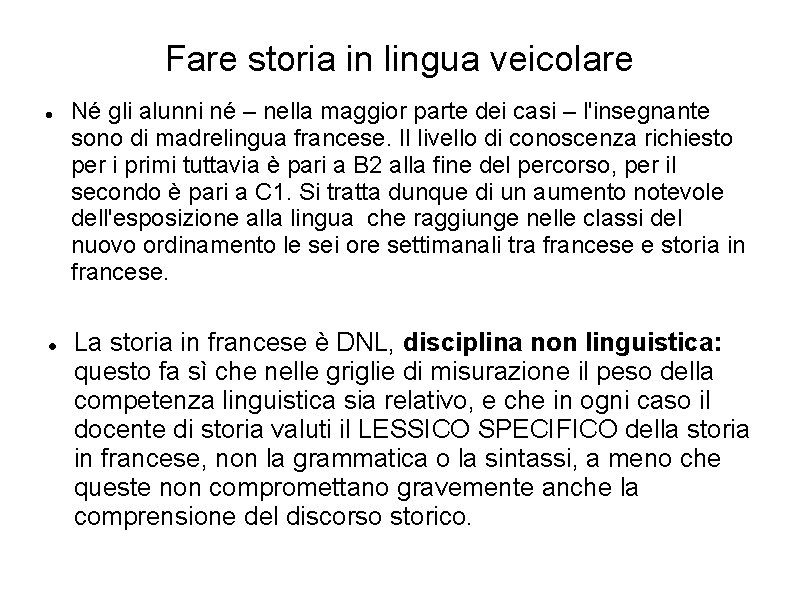 Fare storia in lingua veicolare Né gli alunni né – nella maggior parte dei