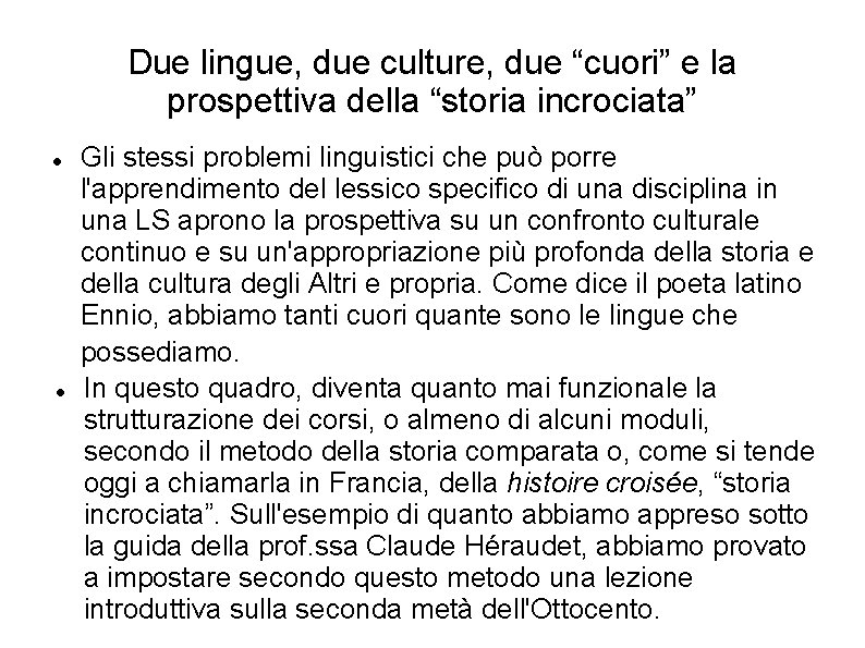 Due lingue, due culture, due “cuori” e la prospettiva della “storia incrociata” Gli stessi