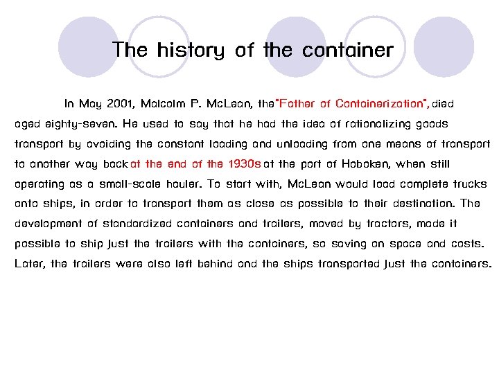The history of the container In May 2001, Malcolm P. Mc. Lean, the"Father of