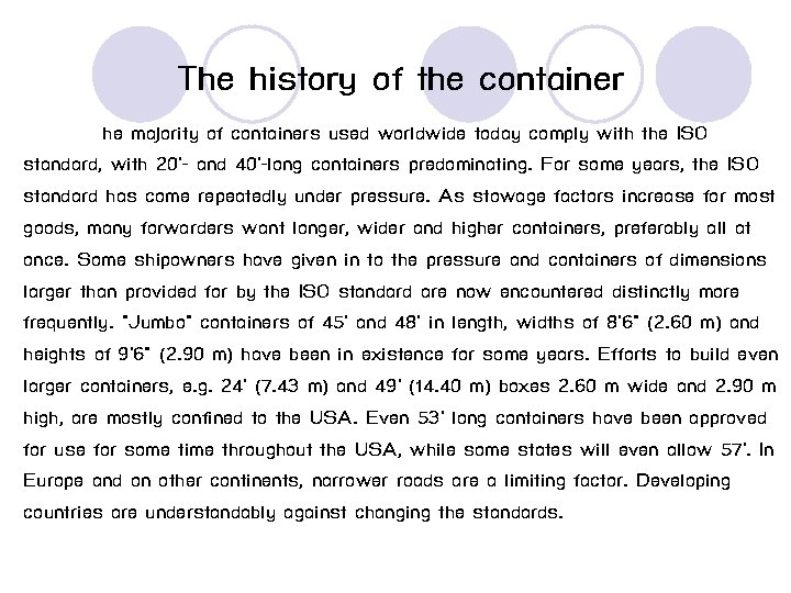 The history of the container he majority of containers used worldwide today comply with