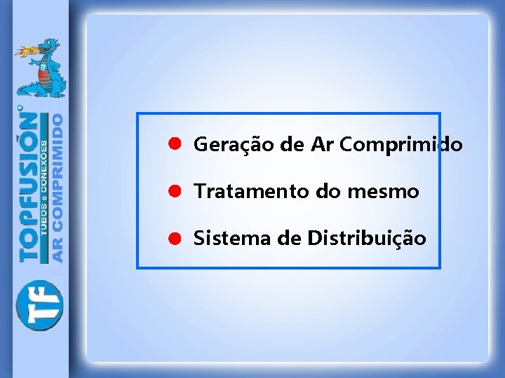 Geração de Ar Comprimido Tratamento do mesmo Sistema de Distribuição 