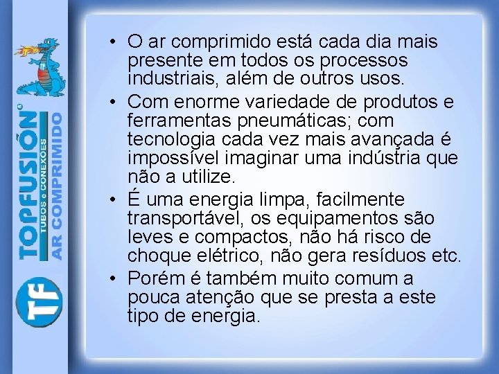  • O ar comprimido está cada dia mais presente em todos os processos