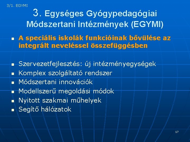 3/1. EGYMI 3. Egységes Gyógypedagógiai Módszertani Intézmények (EGYMI) n n n n A speciális