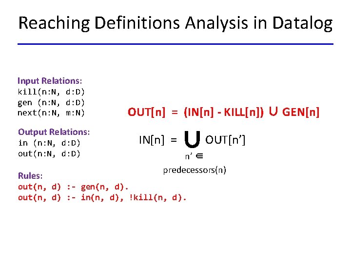 Reaching Definitions Analysis in Datalog Input Relations: kill(n: N, d: D) gen (n: N,