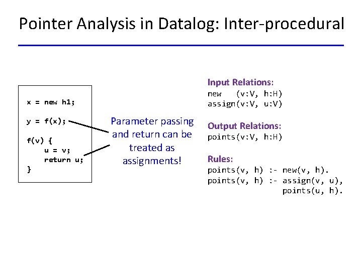 Pointer Analysis in Datalog: Inter-procedural Input Relations: new (v: V, h: H) assign(v: V,