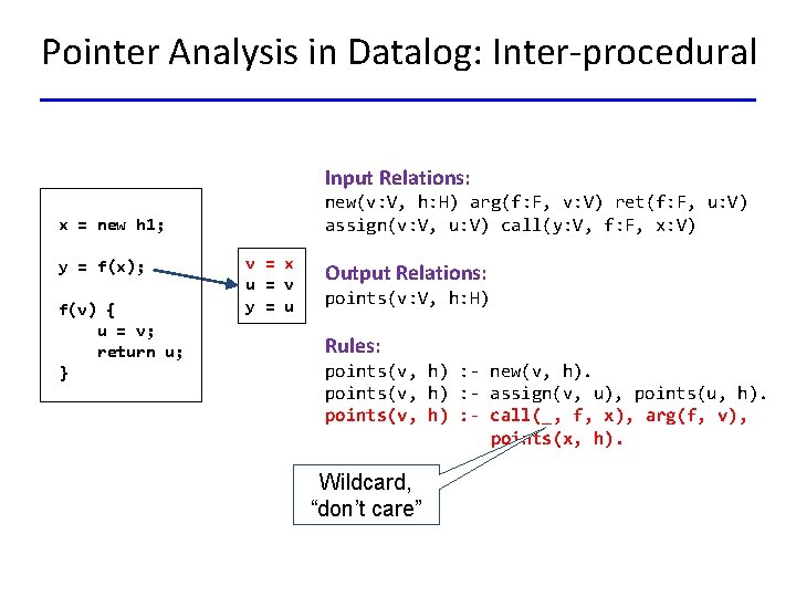 Pointer Analysis in Datalog: Inter-procedural Input Relations: new(v: V, h: H) arg(f: F, v: