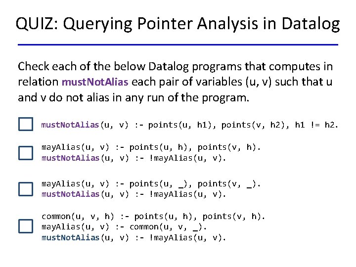 QUIZ: Querying Pointer Analysis in Datalog Check each of the below Datalog programs that
