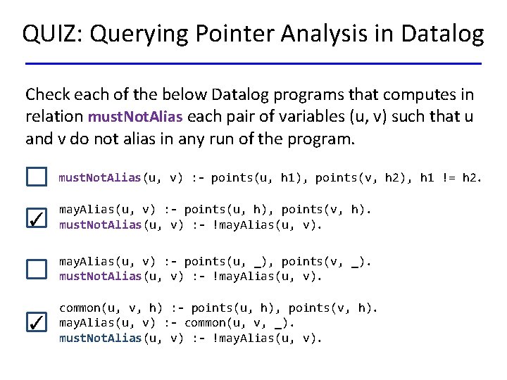 QUIZ: Querying Pointer Analysis in Datalog Check each of the below Datalog programs that