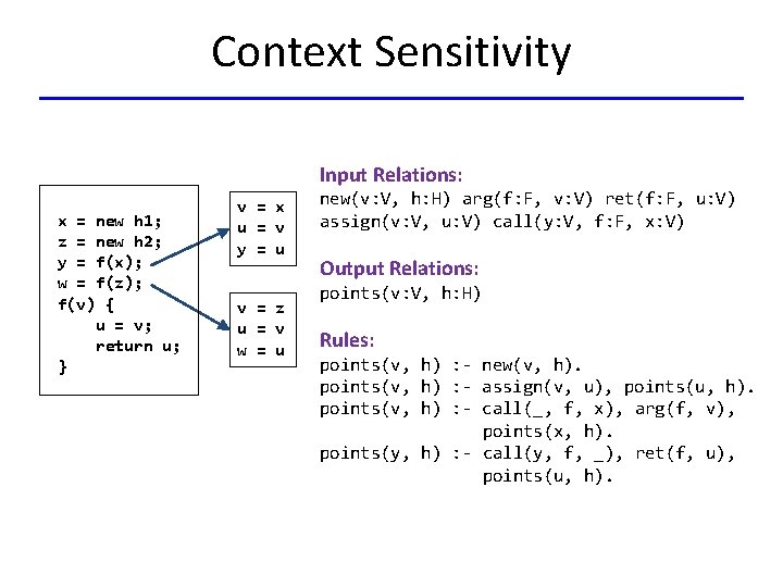 Context Sensitivity Input Relations: x = new h 1; z = new h 2;
