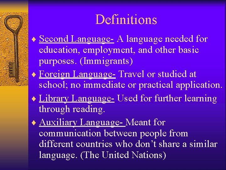 Definitions ¨ Second Language- A language needed for education, employment, and other basic purposes.