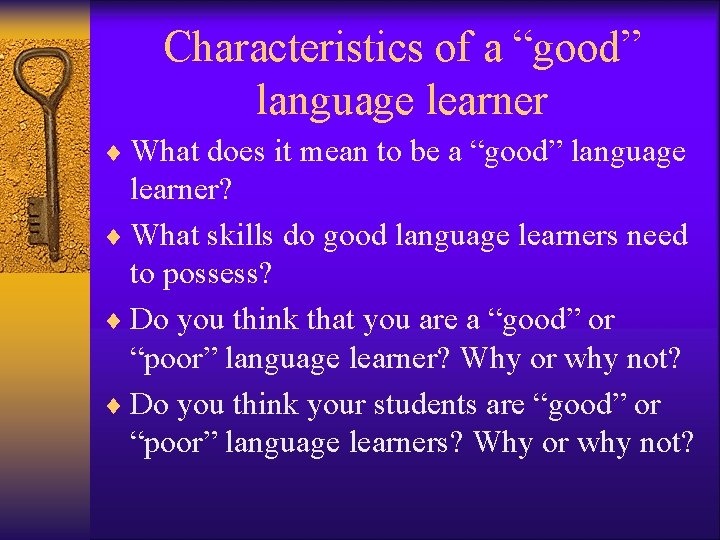 Characteristics of a “good” language learner ¨ What does it mean to be a