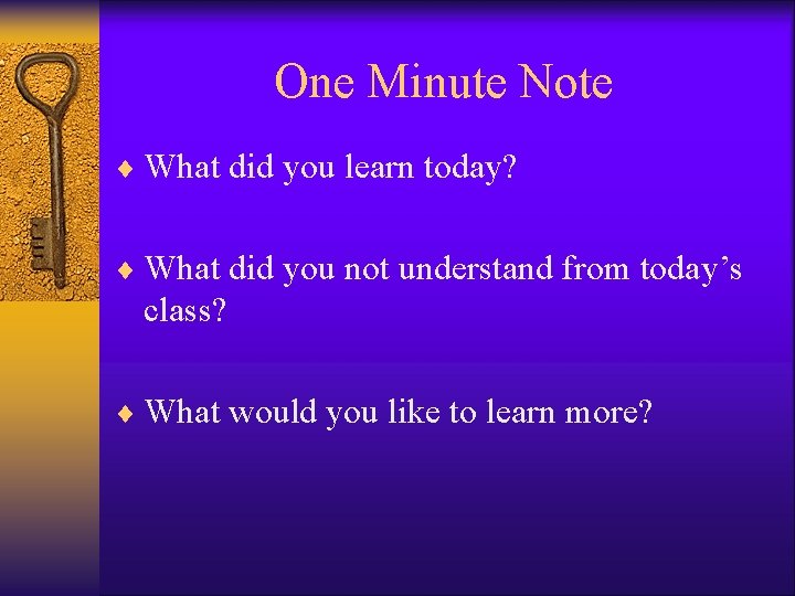 One Minute Note ¨ What did you learn today? ¨ What did you not