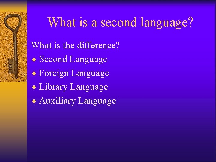 What is a second language? What is the difference? ¨ Second Language ¨ Foreign