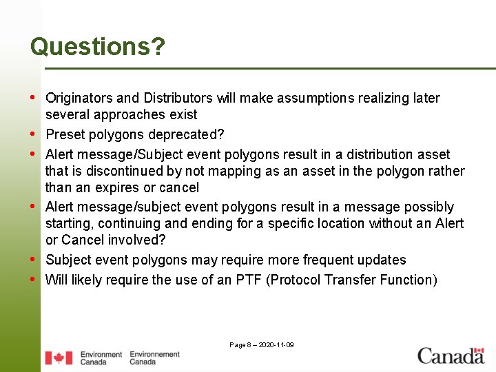 Questions? • Originators and Distributors will make assumptions realizing later • • • several