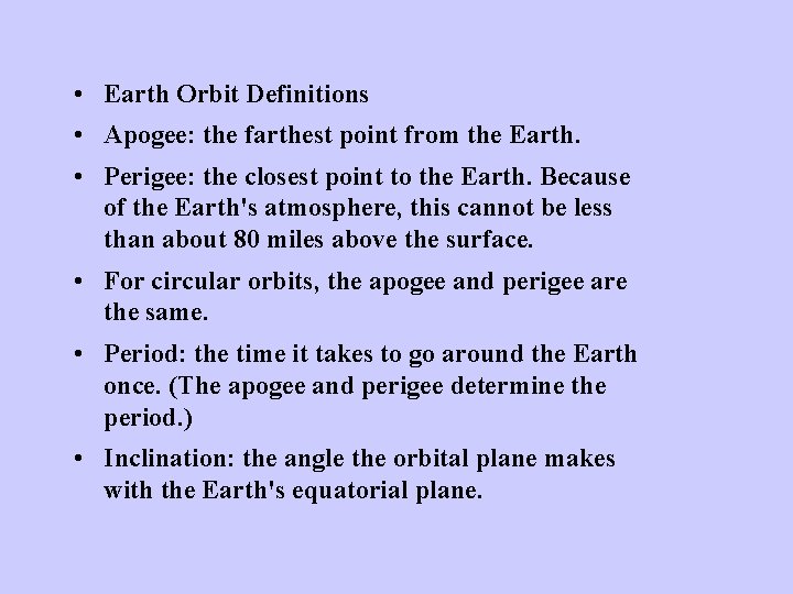  • Earth Orbit Definitions • Apogee: the farthest point from the Earth. •