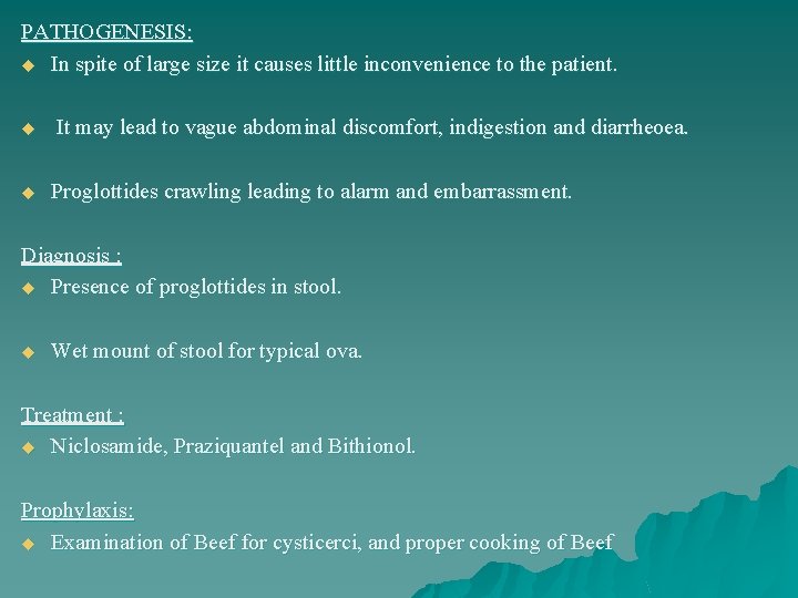 PATHOGENESIS: u In spite of large size it causes little inconvenience to the patient.