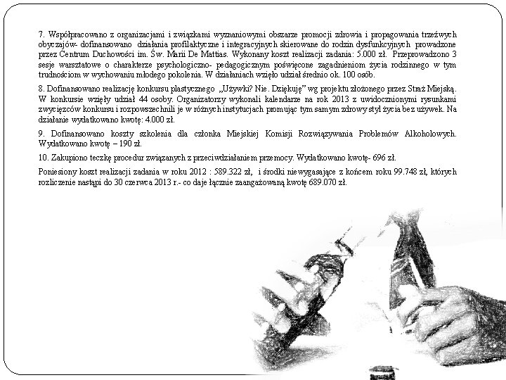 7. Współpracowano z organizacjami i związkami wyznaniowymi obszarze promocji zdrowia i propagowania trzeźwych obyczajów-