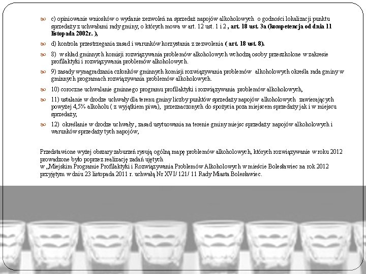  c) opiniowanie wniosków o wydanie zezwoleń na sprzedaż napojów alkoholowych o godności lokalizacji