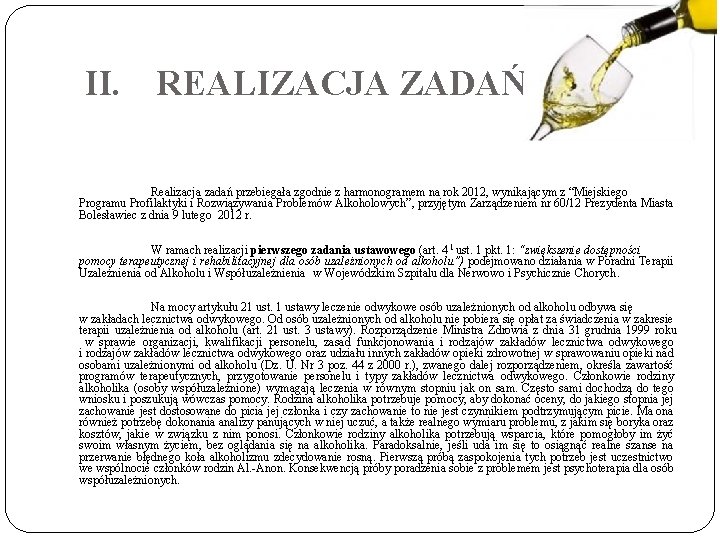  II. REALIZACJA ZADAŃ Realizacja zadań przebiegała zgodnie z harmonogramem na rok 2012, wynikającym