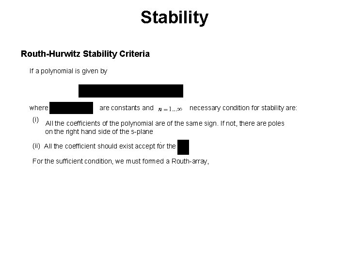 Stability Routh-Hurwitz Stability Criteria If a polynomial is given by where (i) are constants