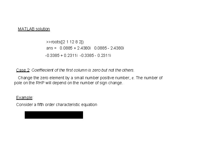 MATLAB solution >>roots([2 1 12 8 2]) ans = 0. 0885 + 2. 4380