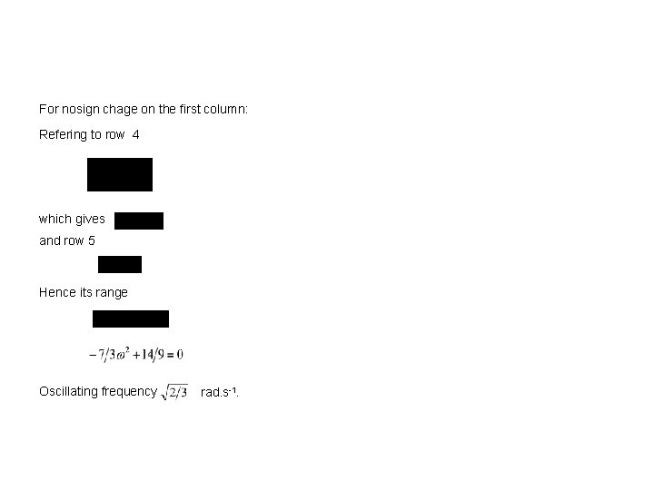 For nosign chage on the first column: Refering to row 4 which gives and