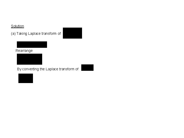 Solution (a) Taking Laplace transform of Rearrange By converting the Laplace transform of 