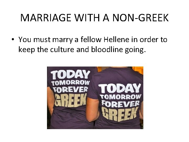 MARRIAGE WITH A NON-GREEK • You must marry a fellow Hellene in order to