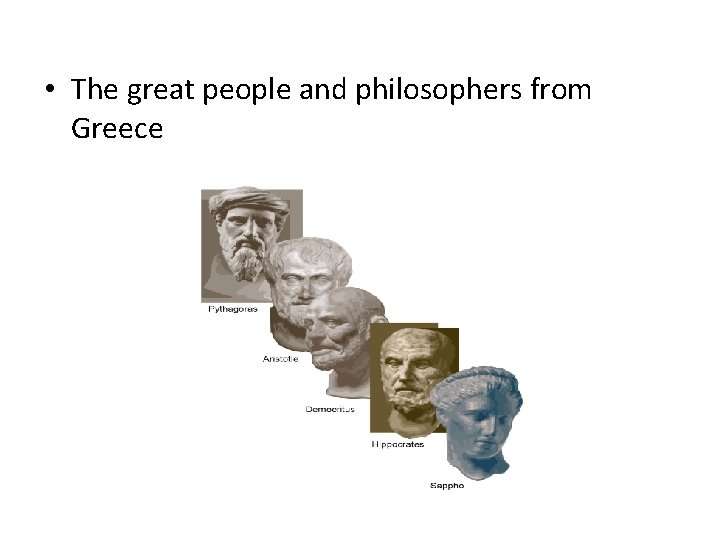  • The great people and philosophers from Greece 