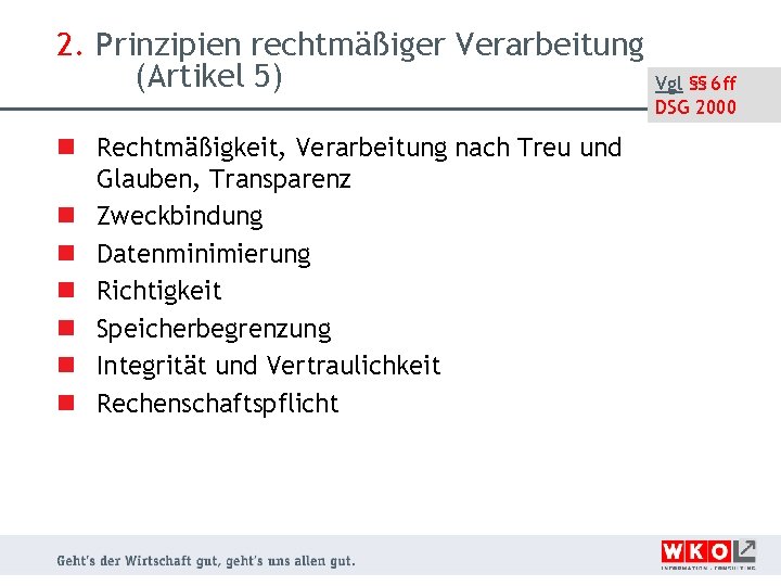 2. Prinzipien rechtmäßiger Verarbeitung (Artikel 5) n Rechtmäßigkeit, Verarbeitung nach Treu und Glauben, Transparenz